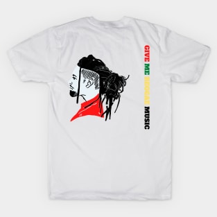 Give me Reggae music T-Shirt